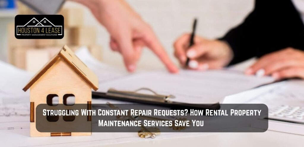 Struggling With Constant Repair Requests? How Rental Property Maintenance Services Save You 
