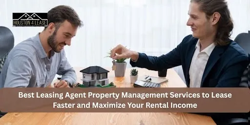 Best Leasing Agent Property Management Services to Lease Faster and Maximize Your Rental Income